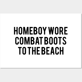 Homeboy Wore Combat Boots To The Beach Posters and Art